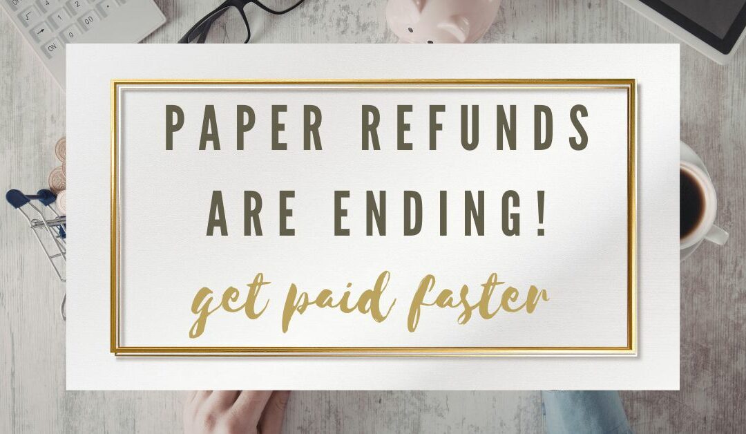 IRS Ends Paper Refund Checks What Taxpayers Need to Know